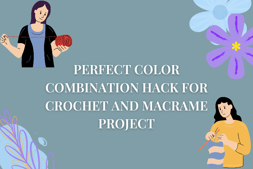 Perfect Color Combinations hack for Your Crochet Projects